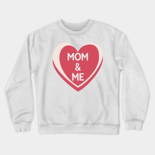 Mom and Me. Candy Hearts Mother's Day Quote. Crewneck Sweatshirt